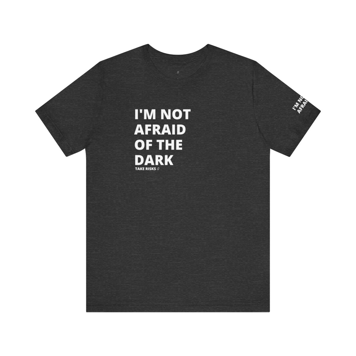 I’m not Afraid of the Dark T-Shirt TYP059