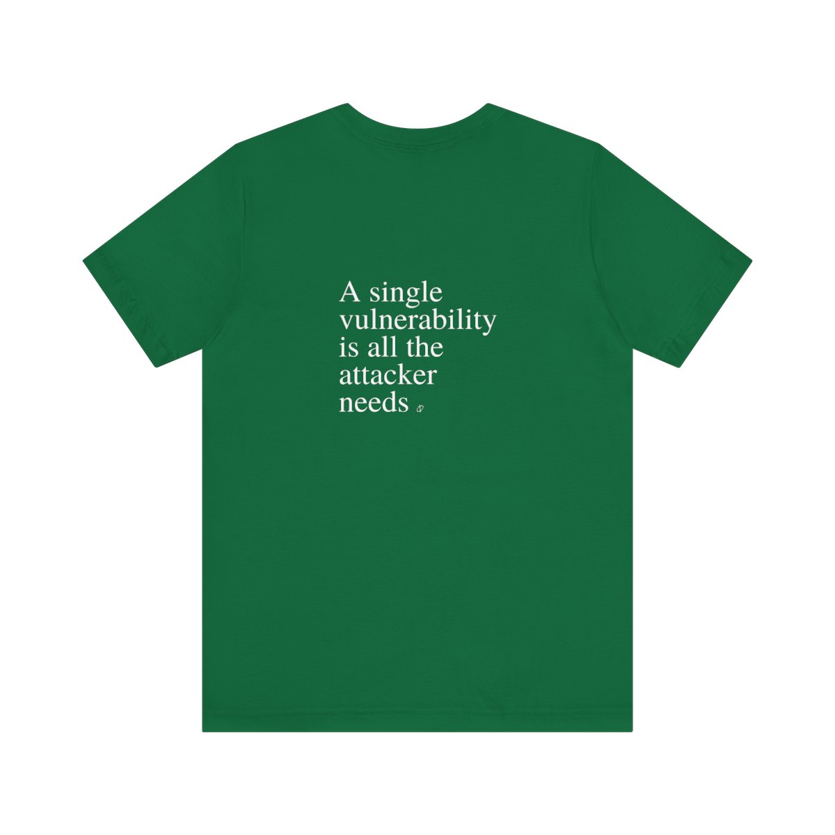 A Single Vulnerability Is All the Attacker Needs T-Shirt TYP058