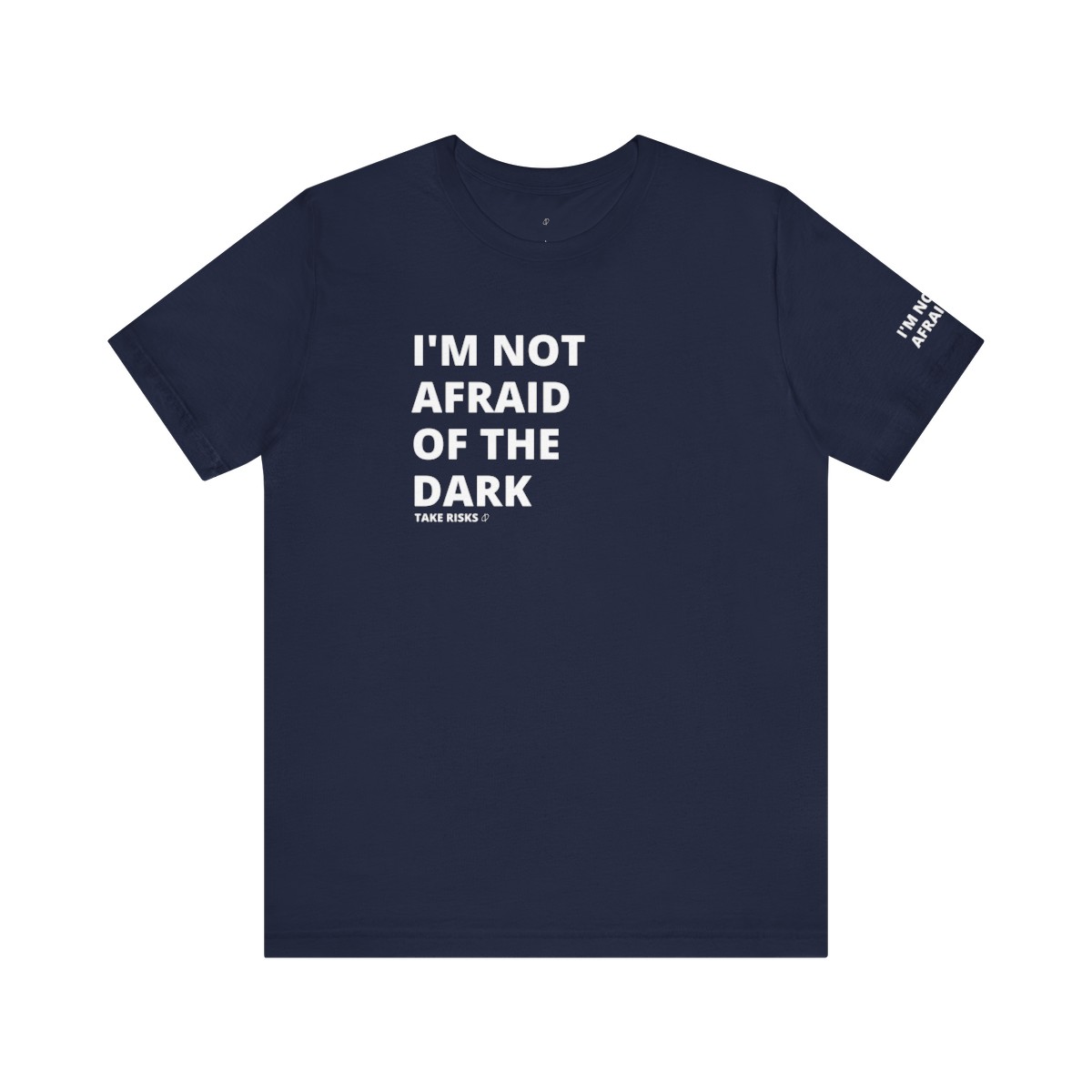 I’m not Afraid of the Dark T-Shirt TYP059