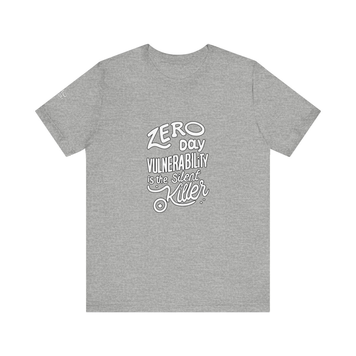 Zero Day Vulnerability Is the Silent Killer T-Shirt TYP066