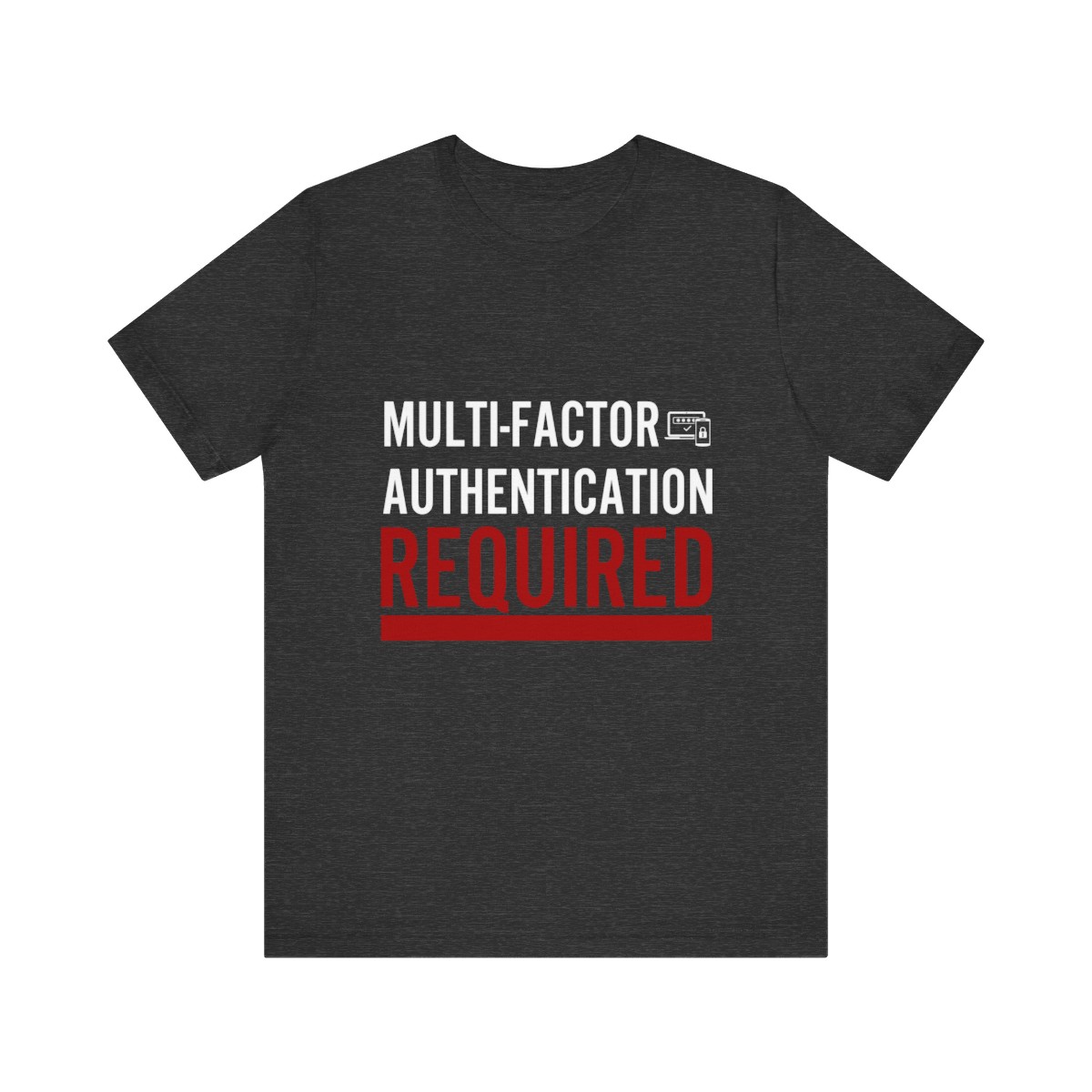 Multi-Factor Authentication Required T-Shirt B FRONT TYP078