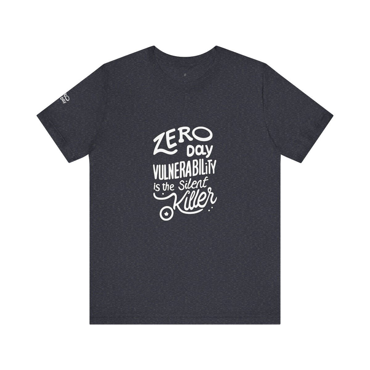 Zero Day Vulnerability Is the Silent Killer T-Shirt TYP066