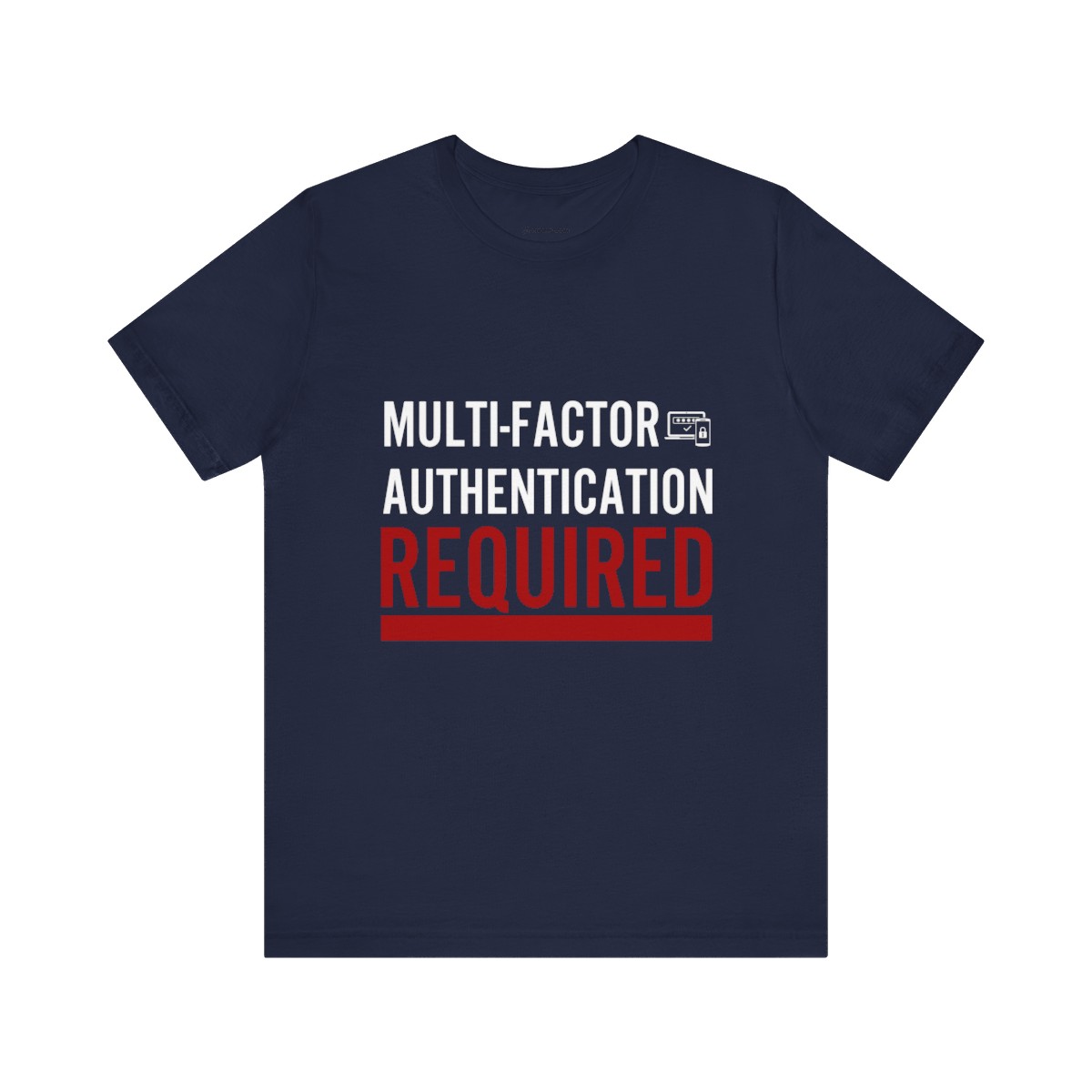 Multi-Factor Authentication Required T-Shirt B FRONT TYP078