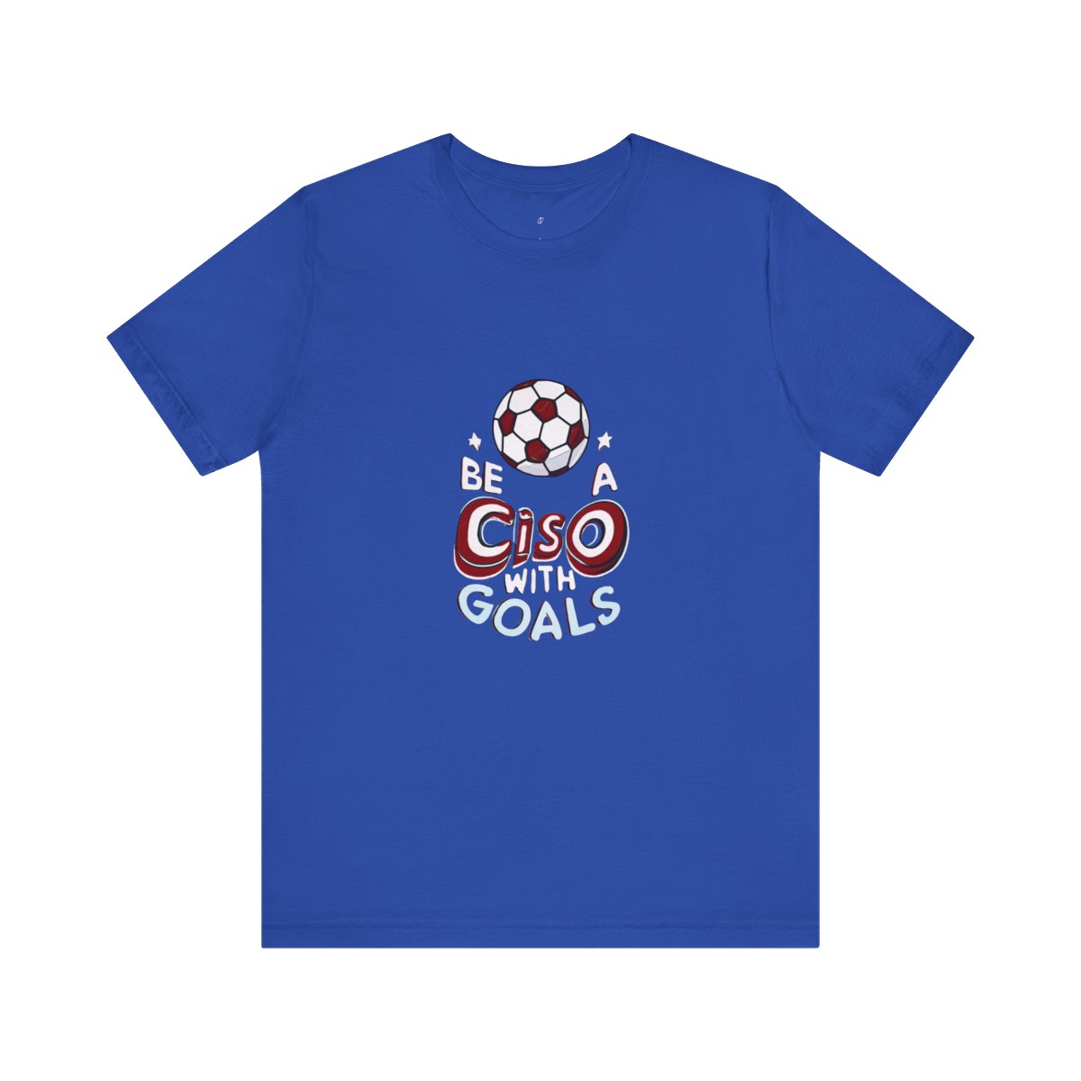 Be a CISO with Goals T-Shirt TYP011