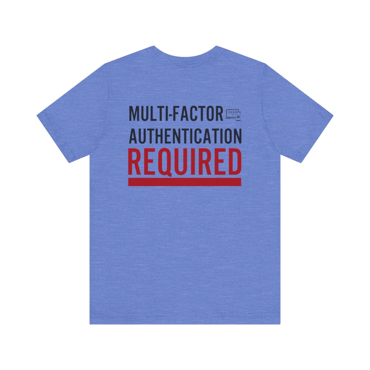 Multi-Factor Authentication Required T-Shirt TYP077 BACK