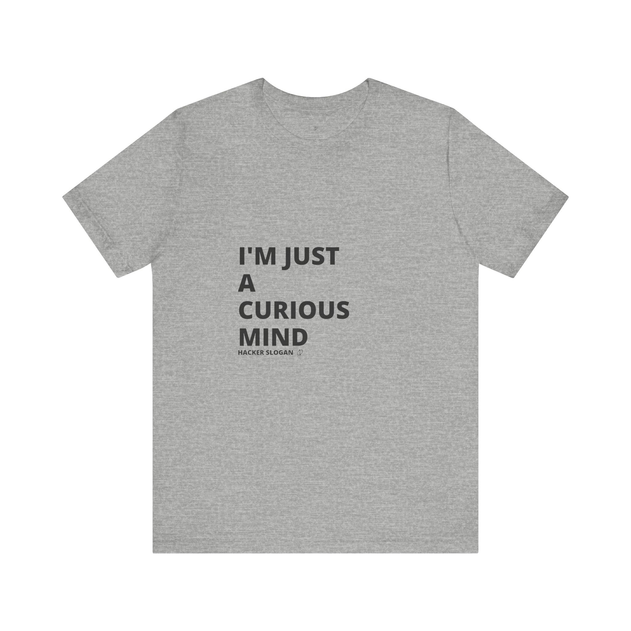 I’m Just a Curious Mind T-Shirt TYP062