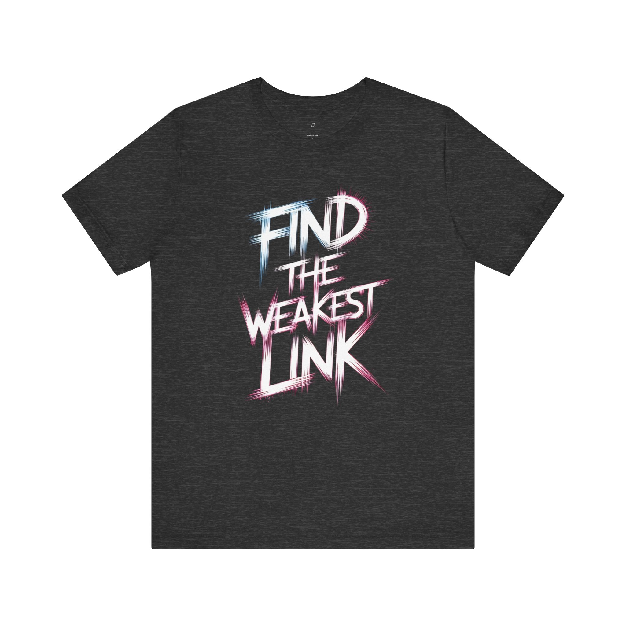 Find the Weakest Link T-Shirt TYP065