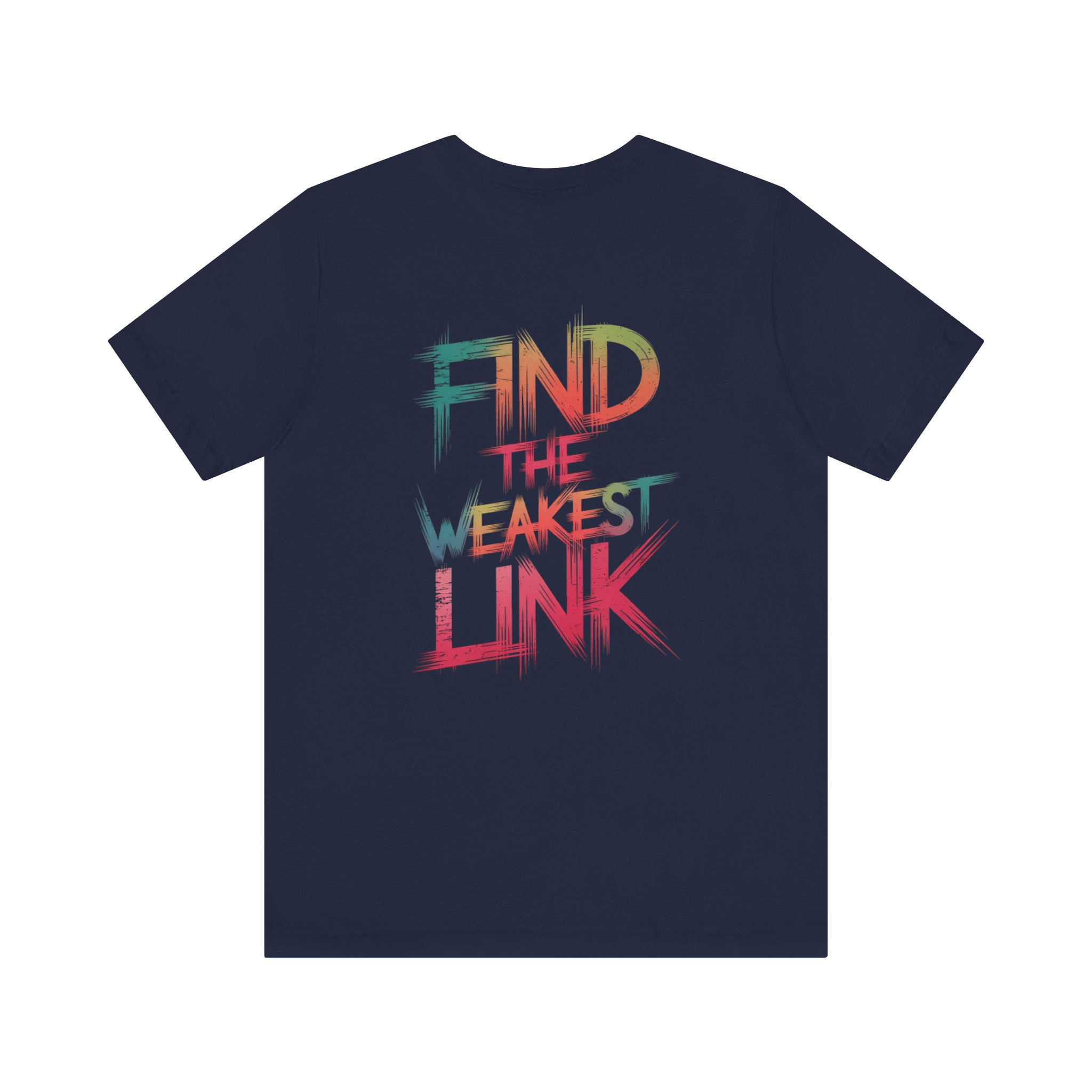 Find the Weakest Link T-Shirt TYP061