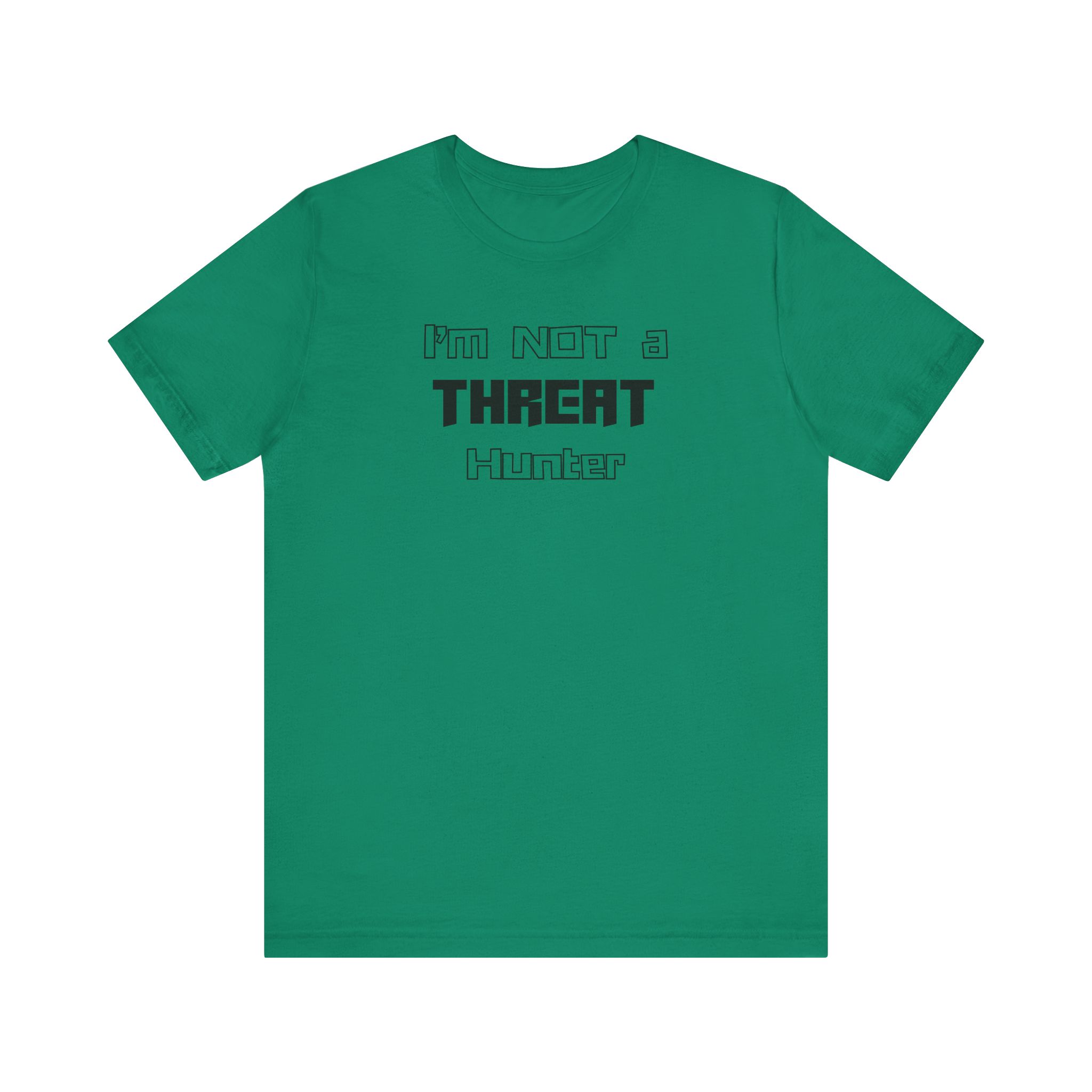 I’m Not a Threat Hunter T-shirt TYP062