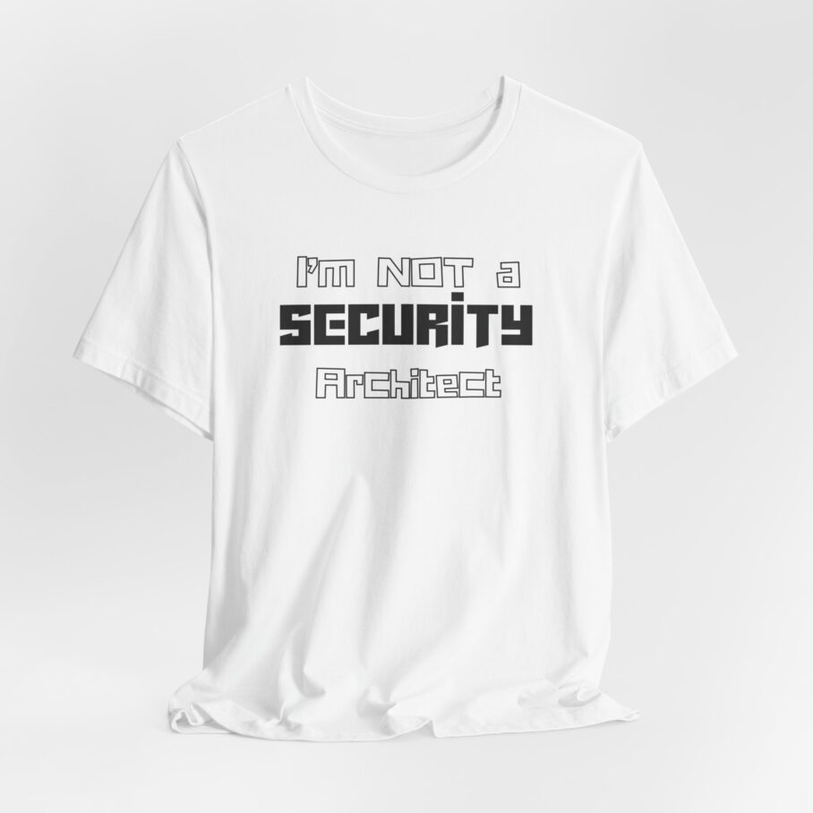 I’m Not a Security Architect T-Shirt TYP051 - Image 5