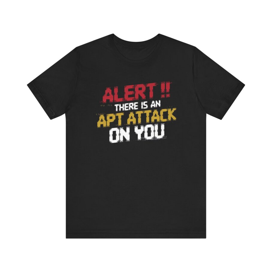 There is an APT Attack on You T-Shirt product image