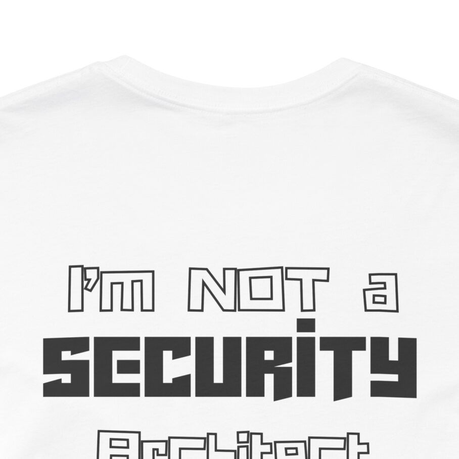 I’m Not a Security Architect T-Shirt TYP051 - Image 6