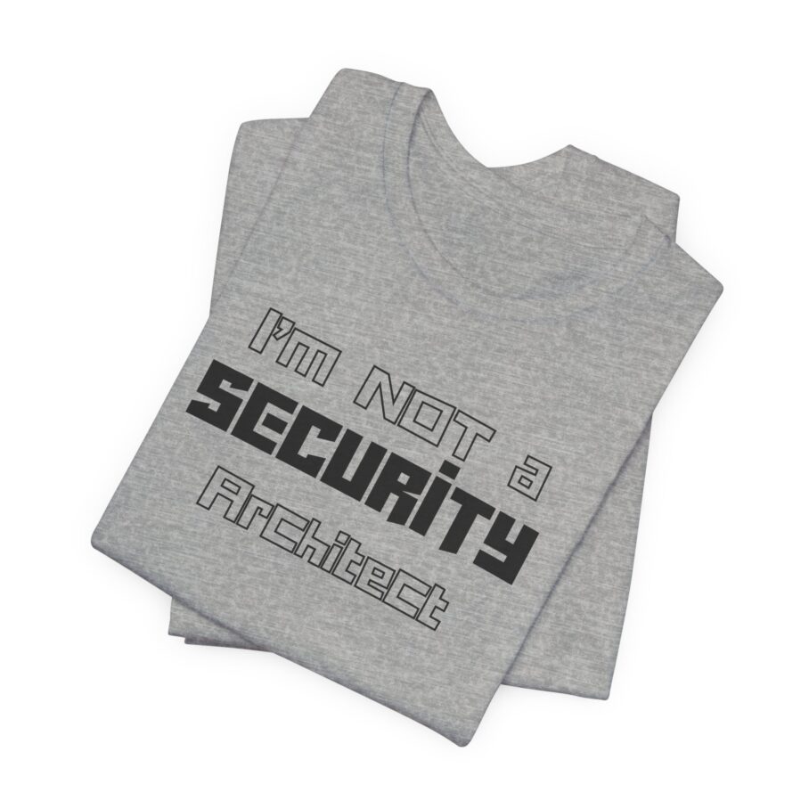 I’m Not a Security Architect T-Shirt TYP051 - Image 4