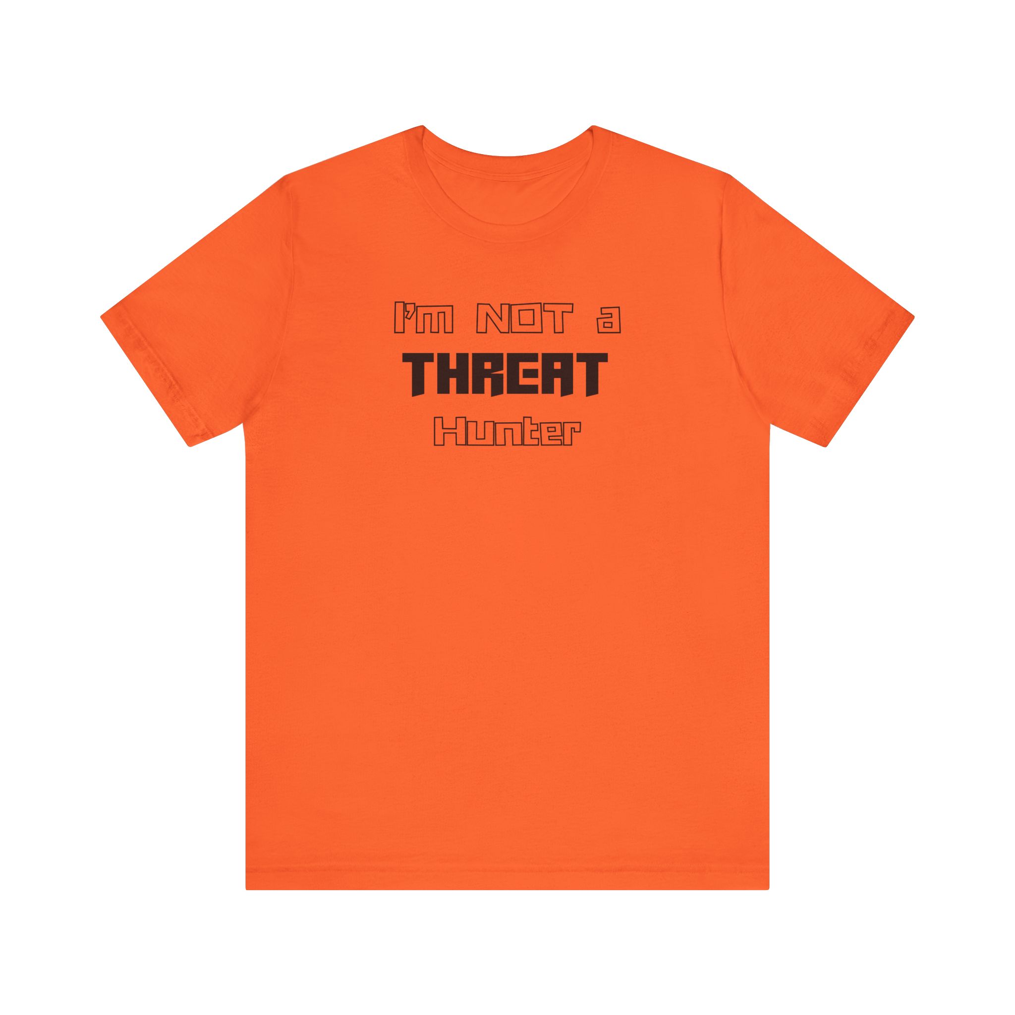 I’m Not a Threat Hunter T-shirt TYP062