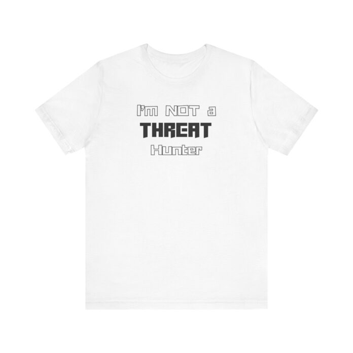 I’m Not a Threat Hunter T-shirt product image