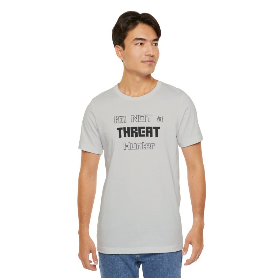 I’m Not a Threat Hunter T-shirt TYP062 - Image 8