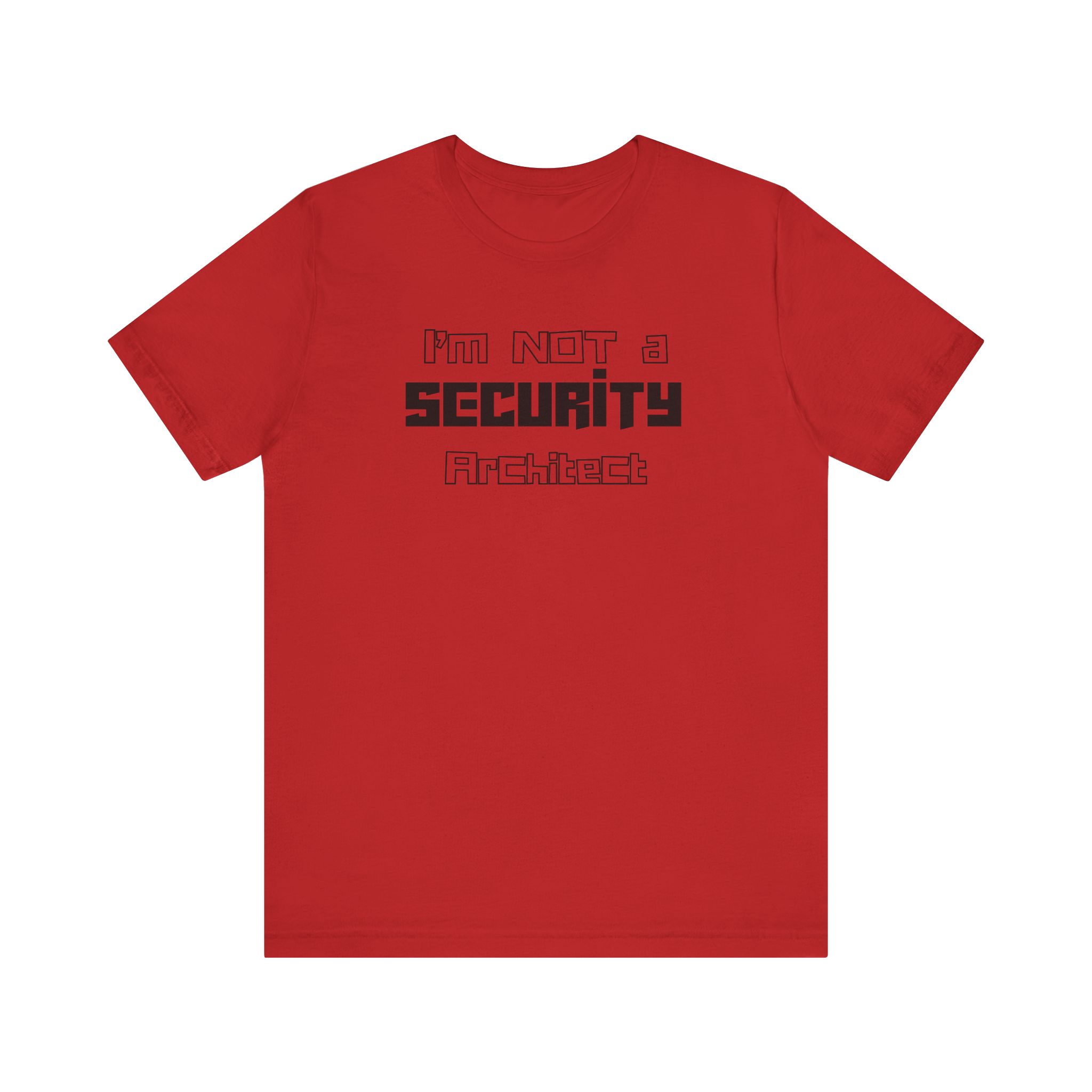 I’m Not a Security Architect T-Shirt TYP051