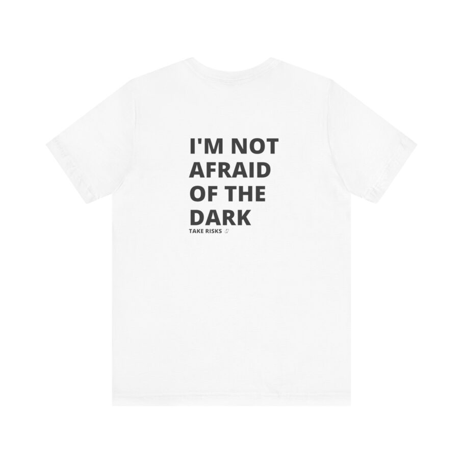 I'm Not Afraid of the Dark T-Shirt TYP056