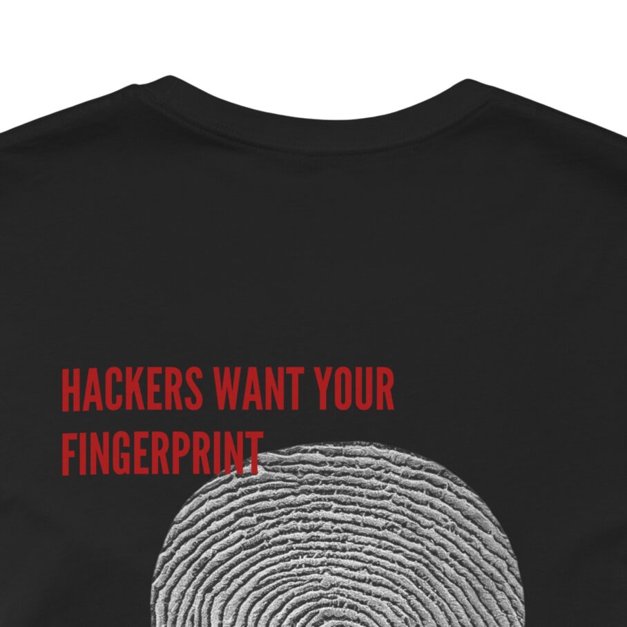 Hackers Want Your Fingerprint T-Shirt B - Image 2