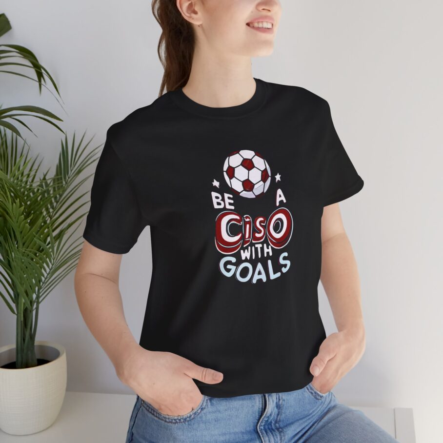 Be a CISO with Goals T-Shirt TYP011 - Image 8