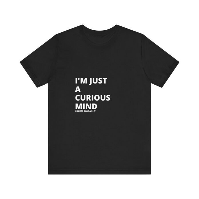 I'm Just a Curious Mind TYP060 T-shirt