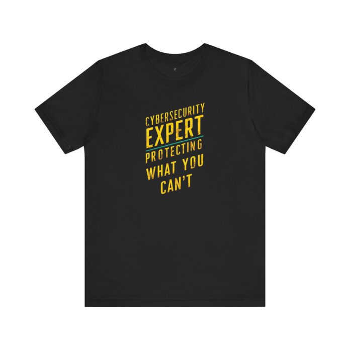 Cybersecurity Expert Protecting What You Can't T-Shirt TYP101