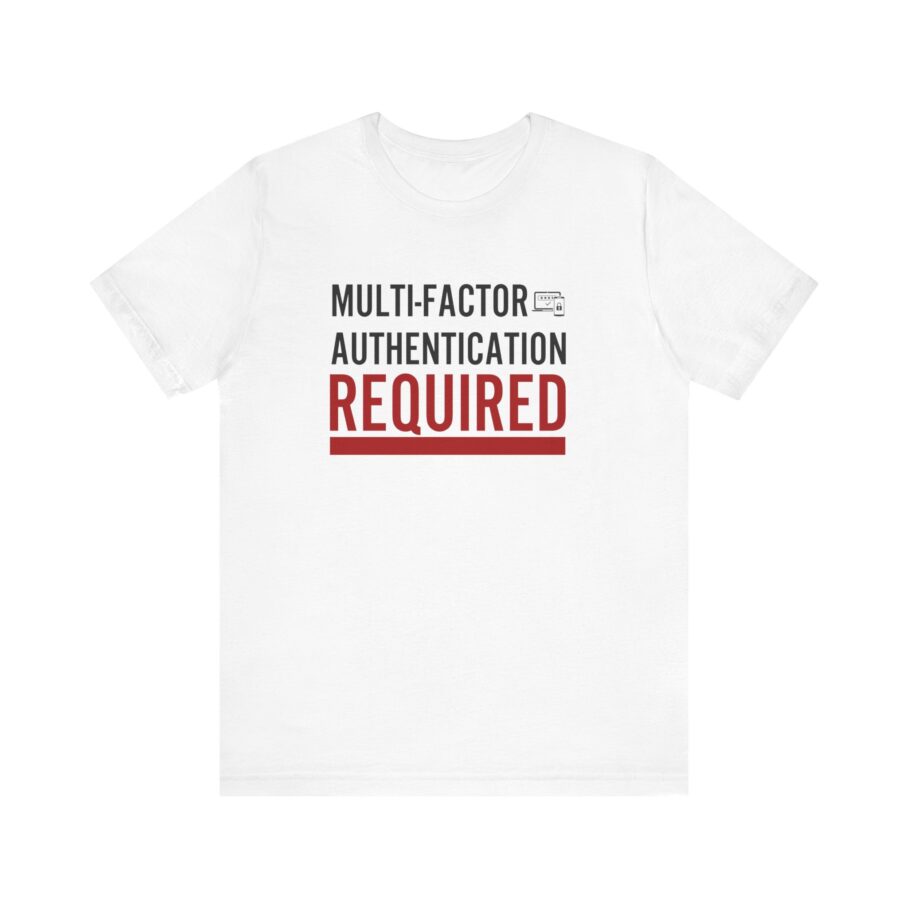 Multi-Factor Authentication Required T-Shirt TYP079 FRONT