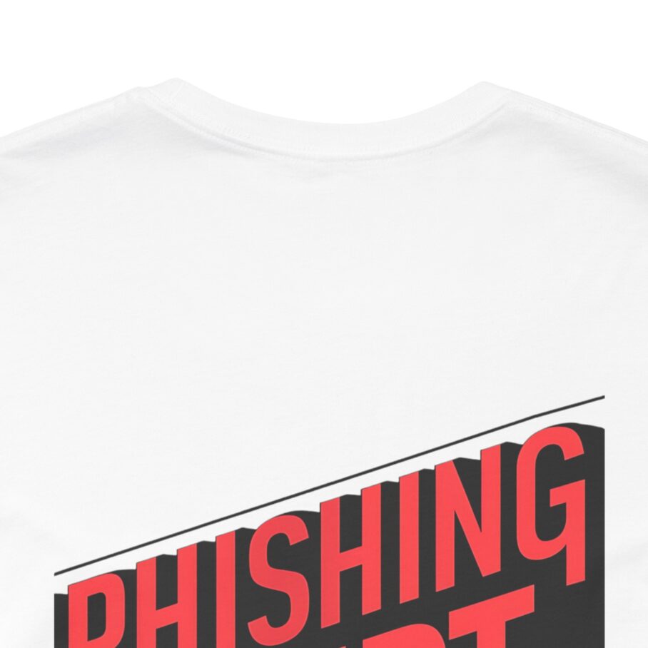 Phishing Alert Stop Clicking On Shits T-Shirt TYP072 - Image 2