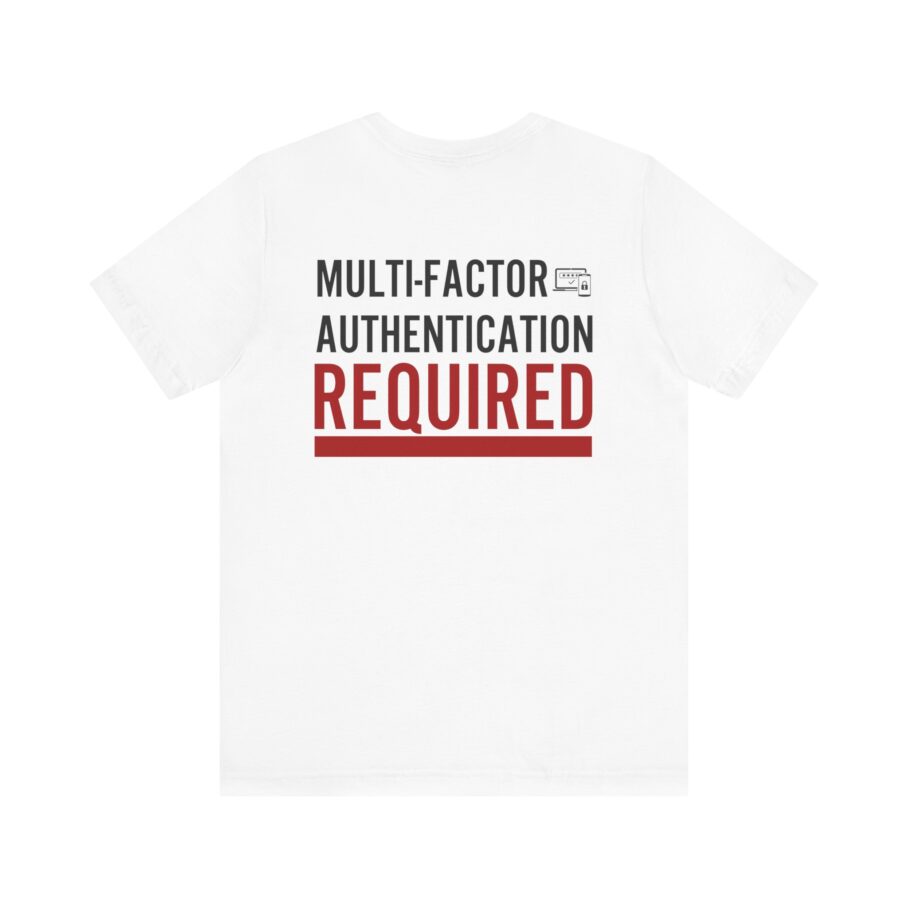 Multi-Factor Authentication Required T-Shirt TYP077 BACK