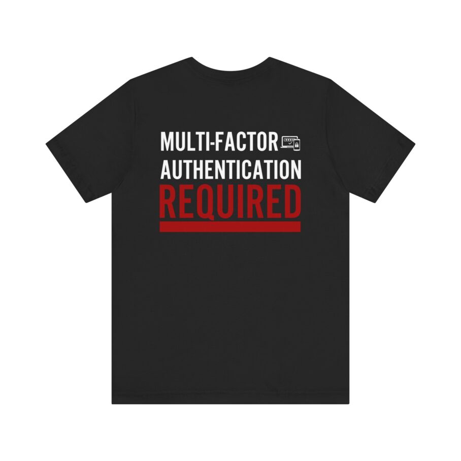 Multi-Factor Authentication Required T-Shirt TYP077 BACK - Image 5