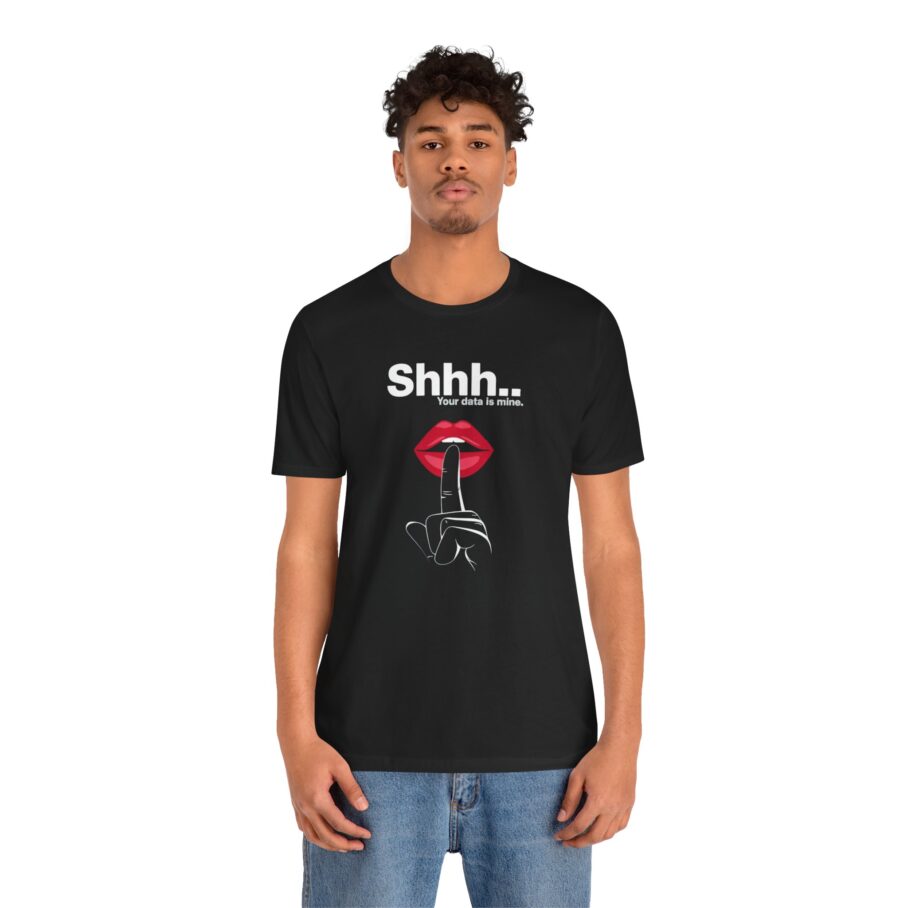 Shhh... Your data is mine T-Shirt - Image 4