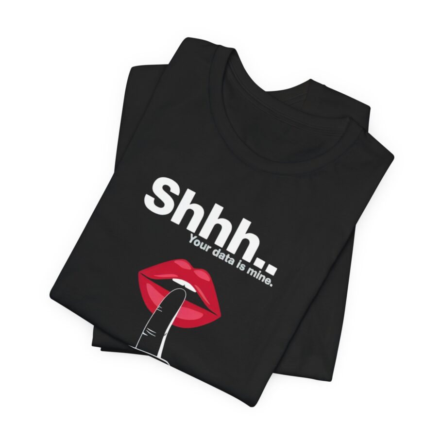 Shhh... Your data is mine T-Shirt - Image 2