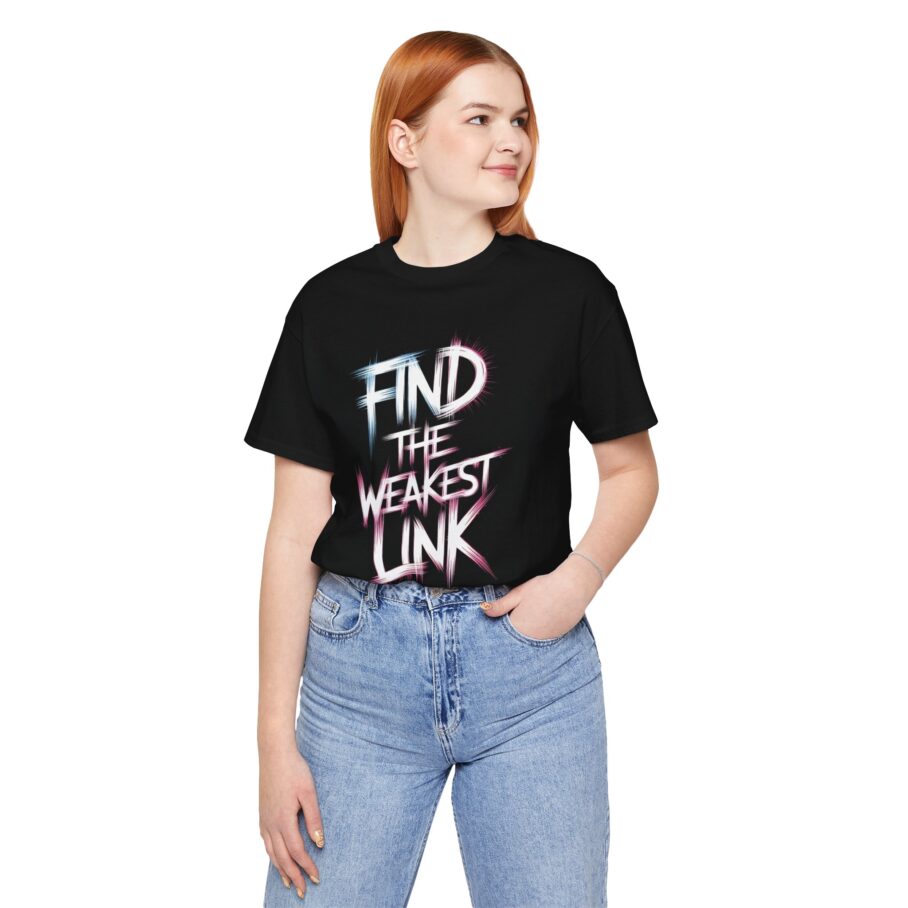 Find the Weakest Link T-Shirt TYP065 - Image 5