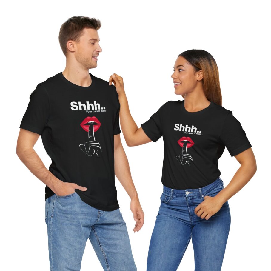 Shhh... Your data is mine T-Shirt - Image 9