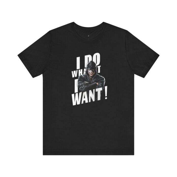 I Do What I Want T-Shirt IHC009