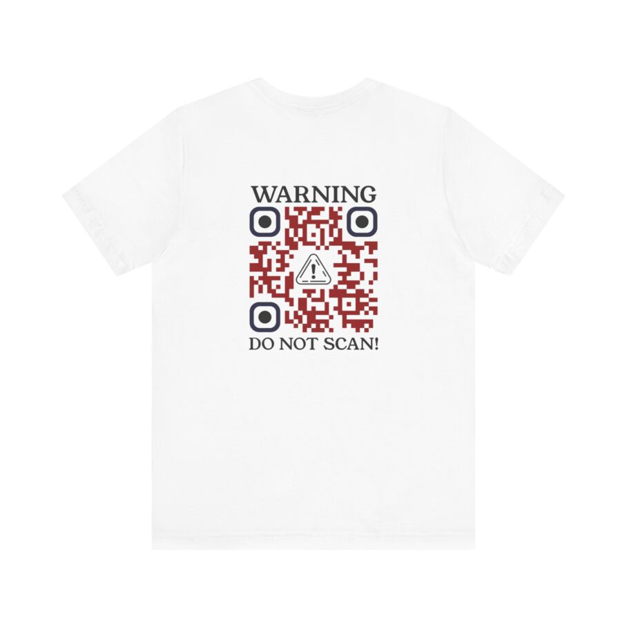 WARNING DO NOT SCAN! T-Shirt