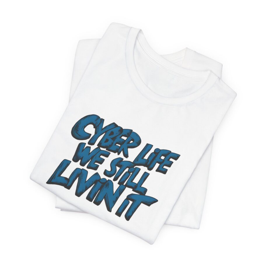 Cyber Life We Still Livin It T-Shirt - Image 2