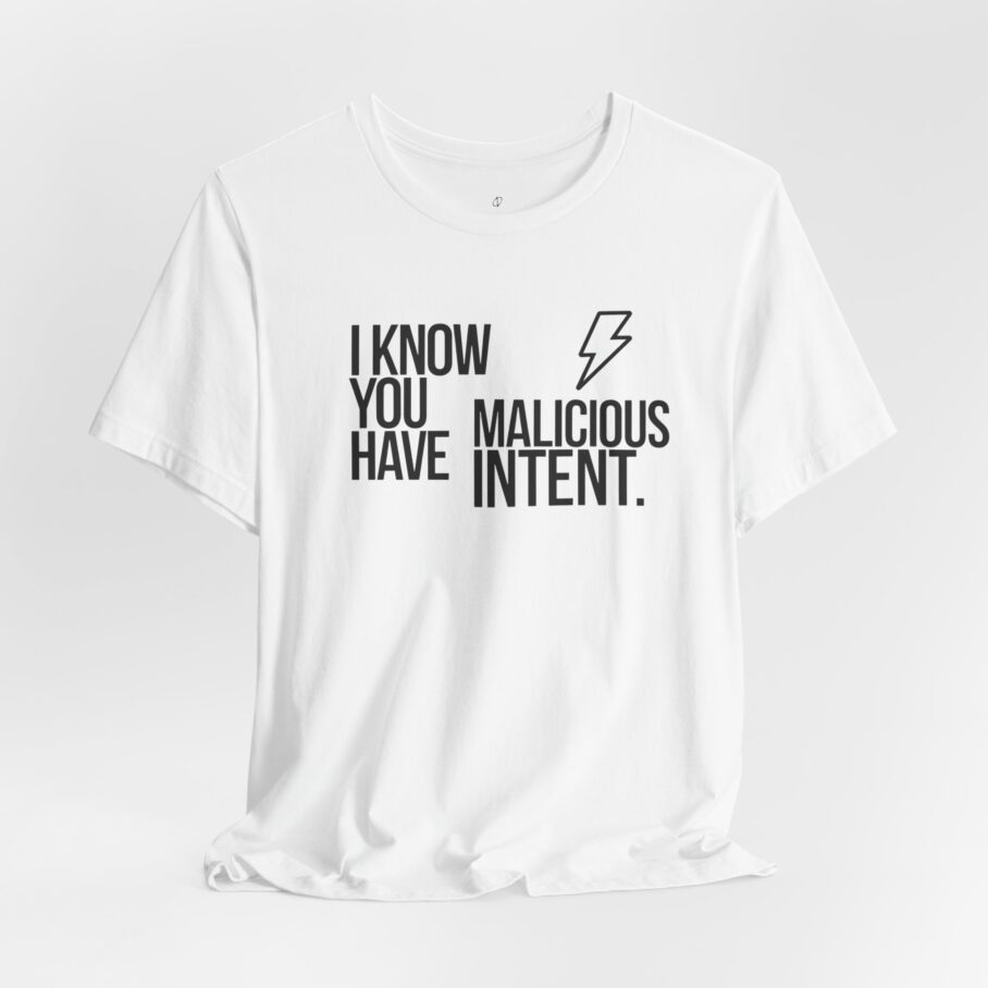 You Have Malicious Intent T-Shirt - Image 3