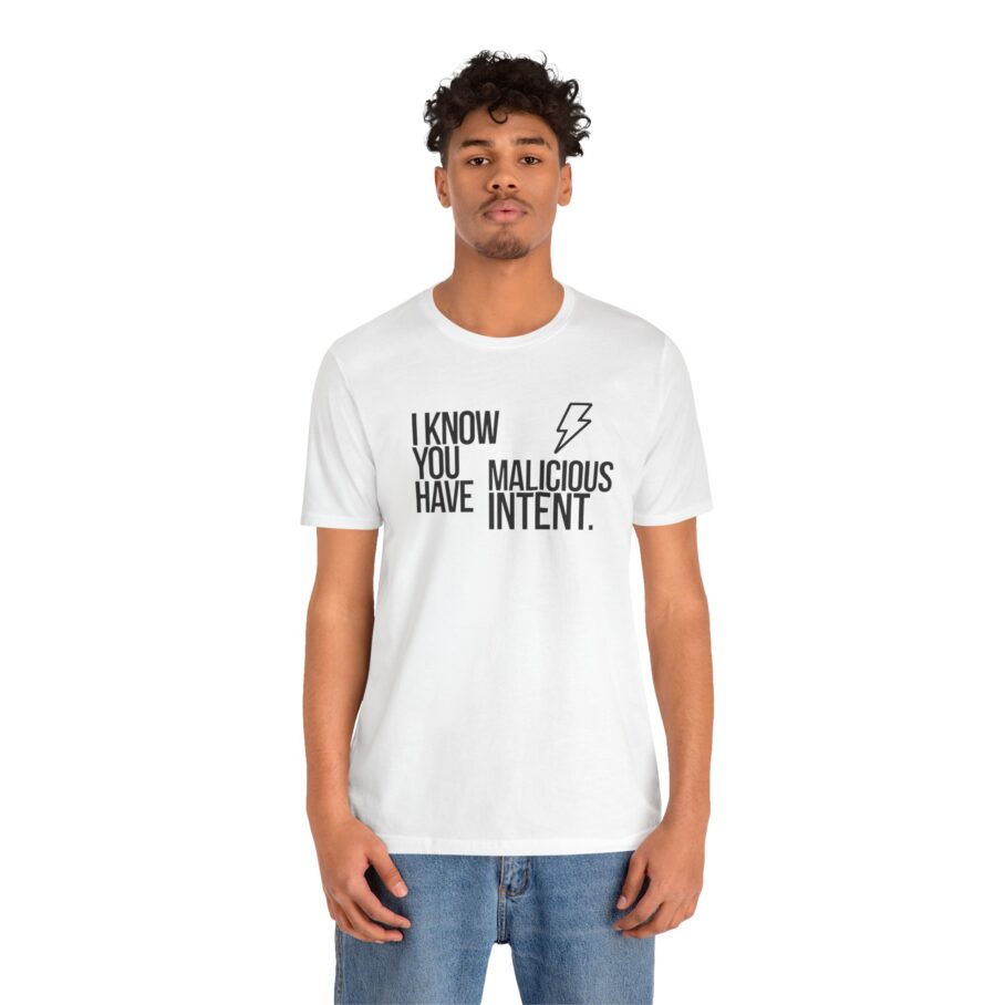 You Have Malicious Intent T-Shirt - Image 4