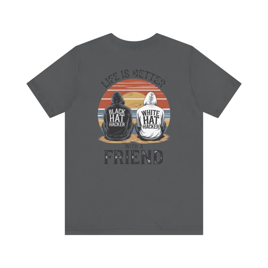 Life is Better With a Friend T-Shirt