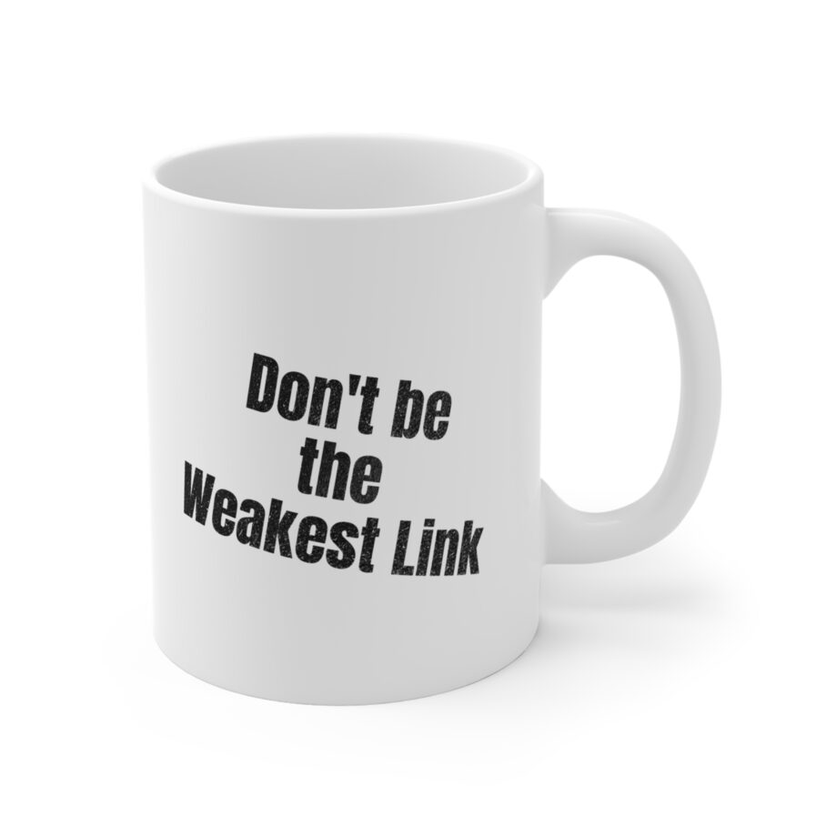 Don't be the Weakest Link Mug - Image 3