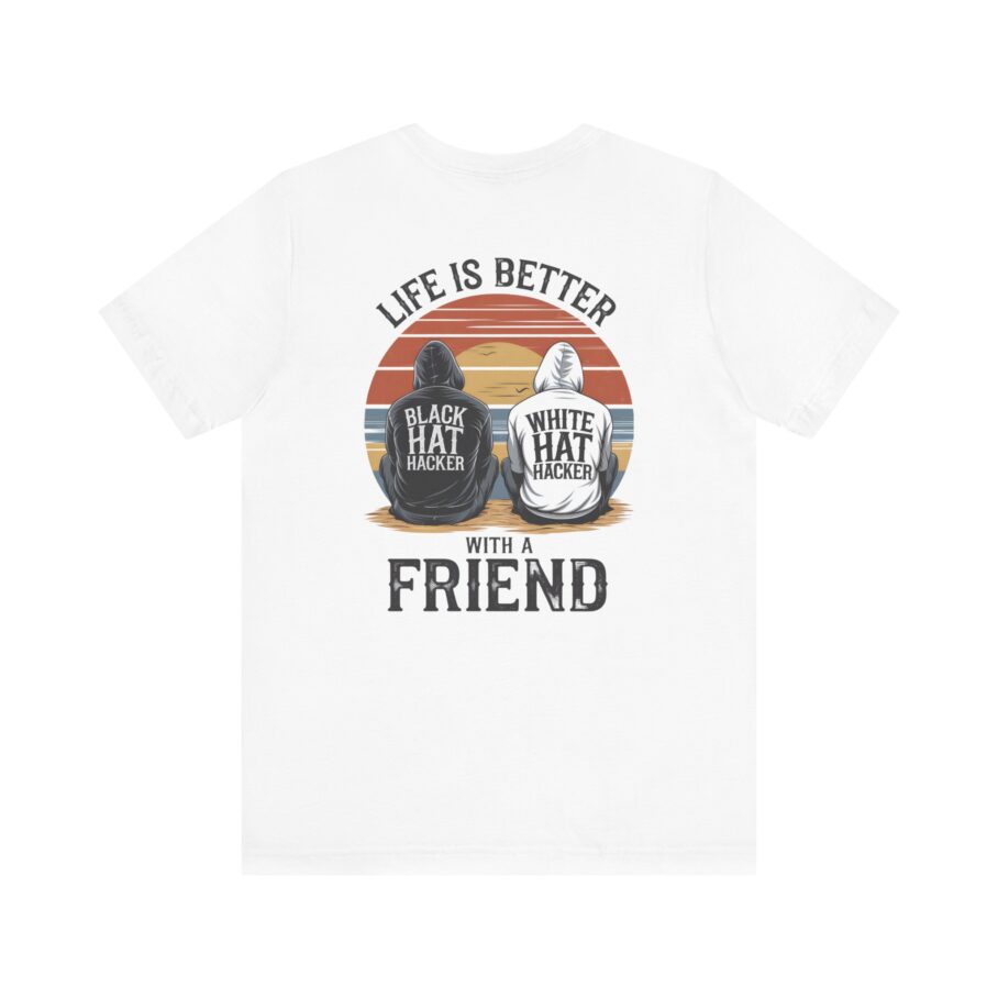 Life is Better With a Friend T-Shirt