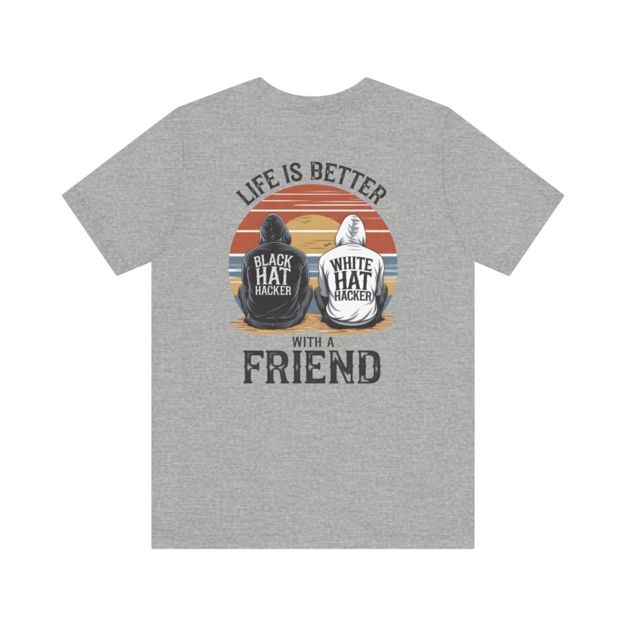 Life is Better With a Friend T-Shirt