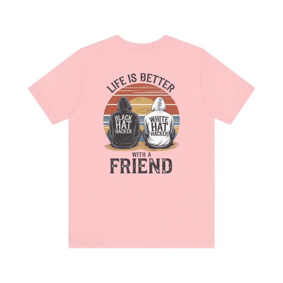 Life is Better With a Friend T-Shirt