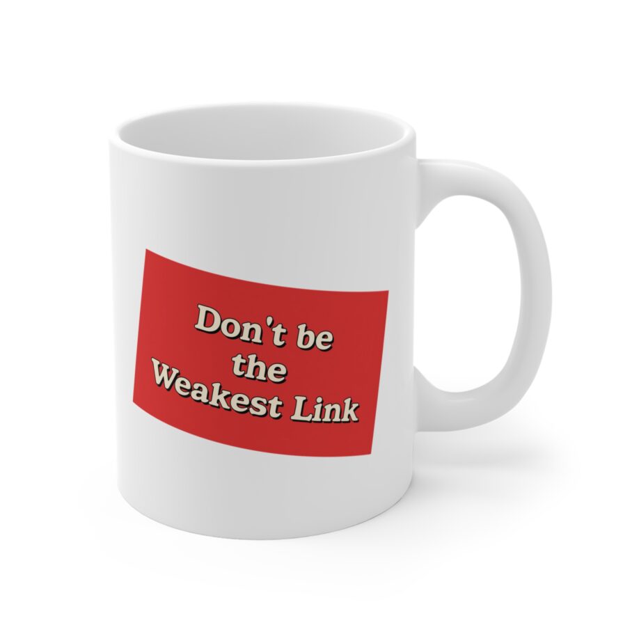 Don't be the Weakest Link Mug - Image 3