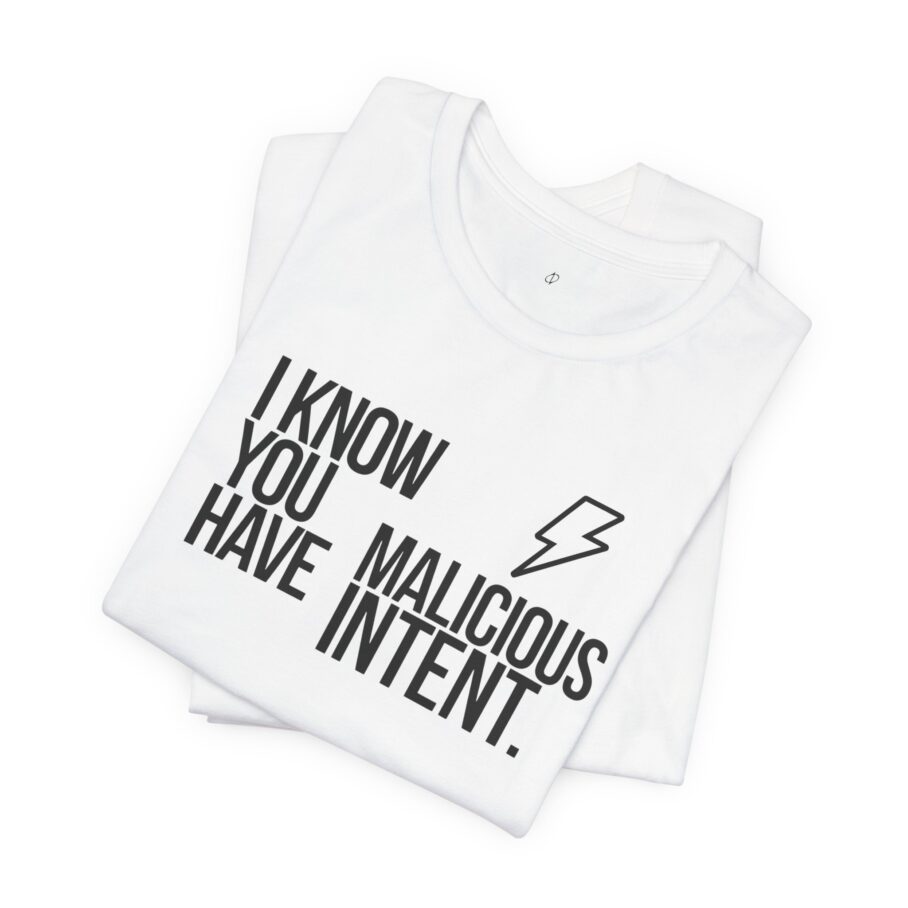 You Have Malicious Intent T-Shirt - Image 2