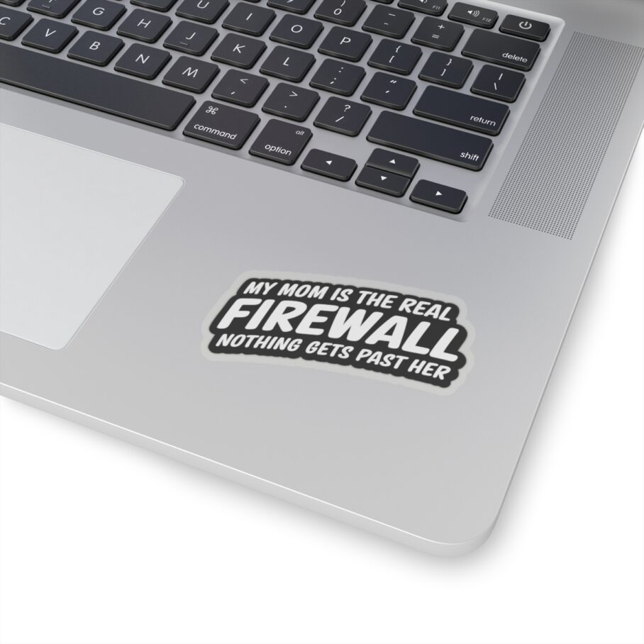 My Mom is the Real Firewall – Black Sticker