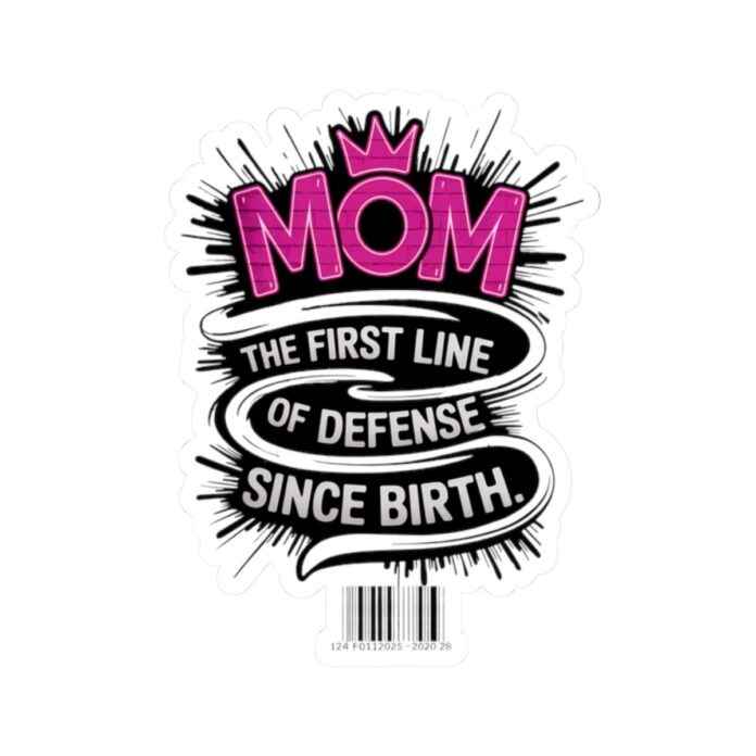 MOM: The First Line of Defense Since Birth Sticker