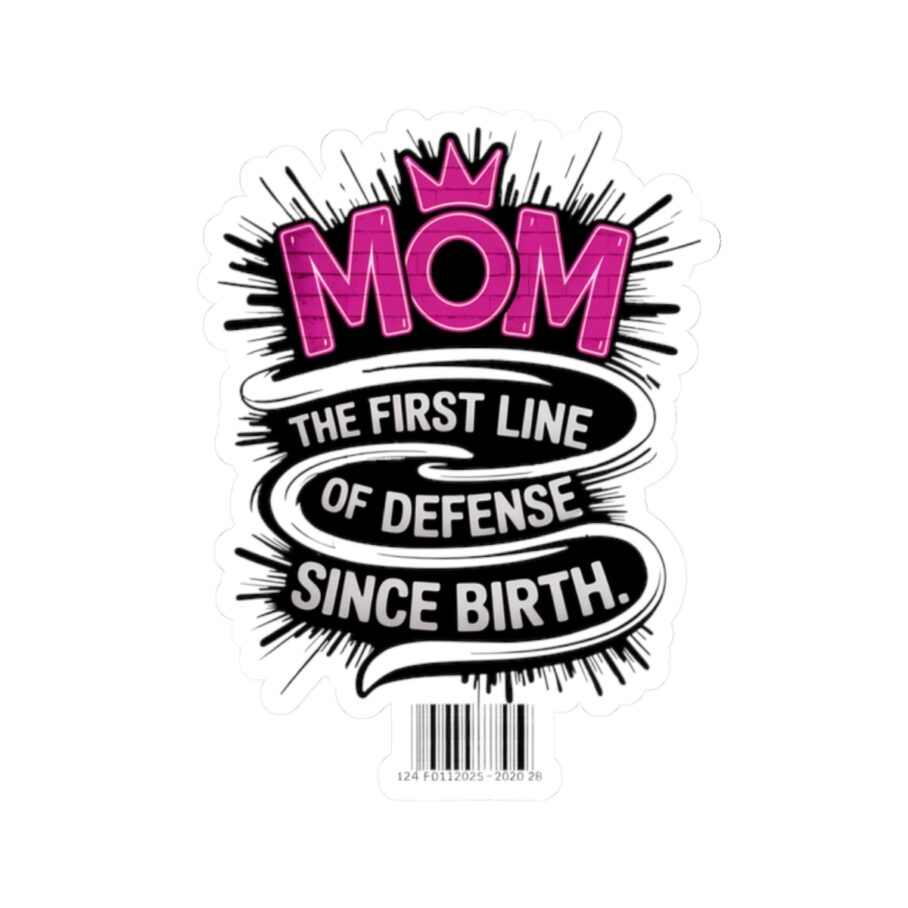 MOM: The First Line of Defense Since Birth Sticker