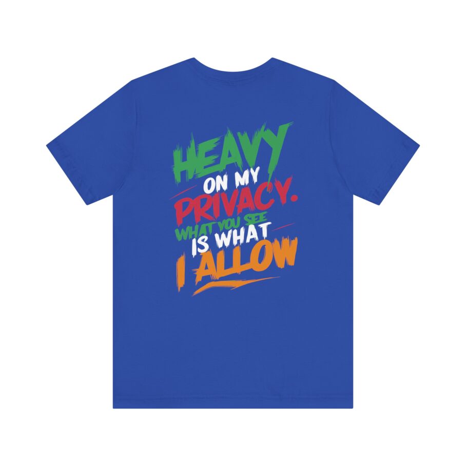Heavy On My Privacy, What You See Is What I Allow T-Shirt - Image 7
